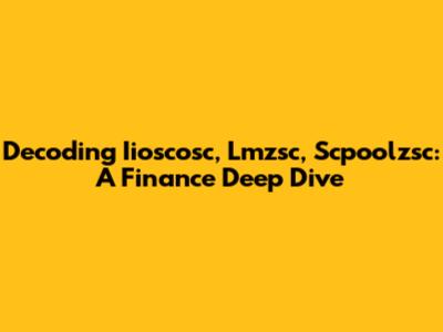 Decoding Iioscosc, Lmzsc, Scpoolzsc: A Finance Deep Dive
