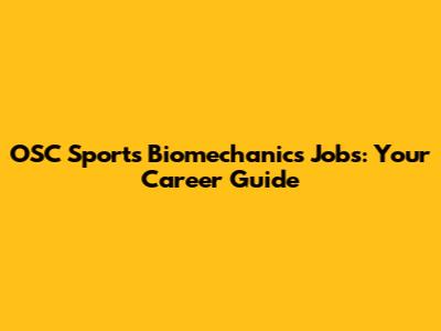 OSC Sports Biomechanics Jobs: Your Career Guide